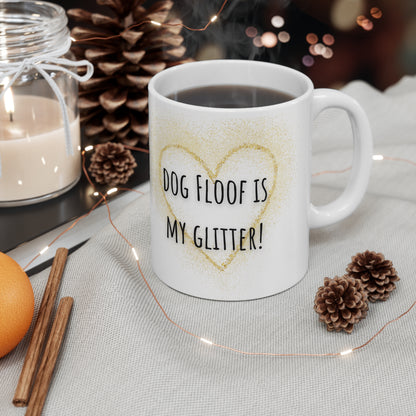 Dog Floof Is My Glitter Ceramic Mug 11oz