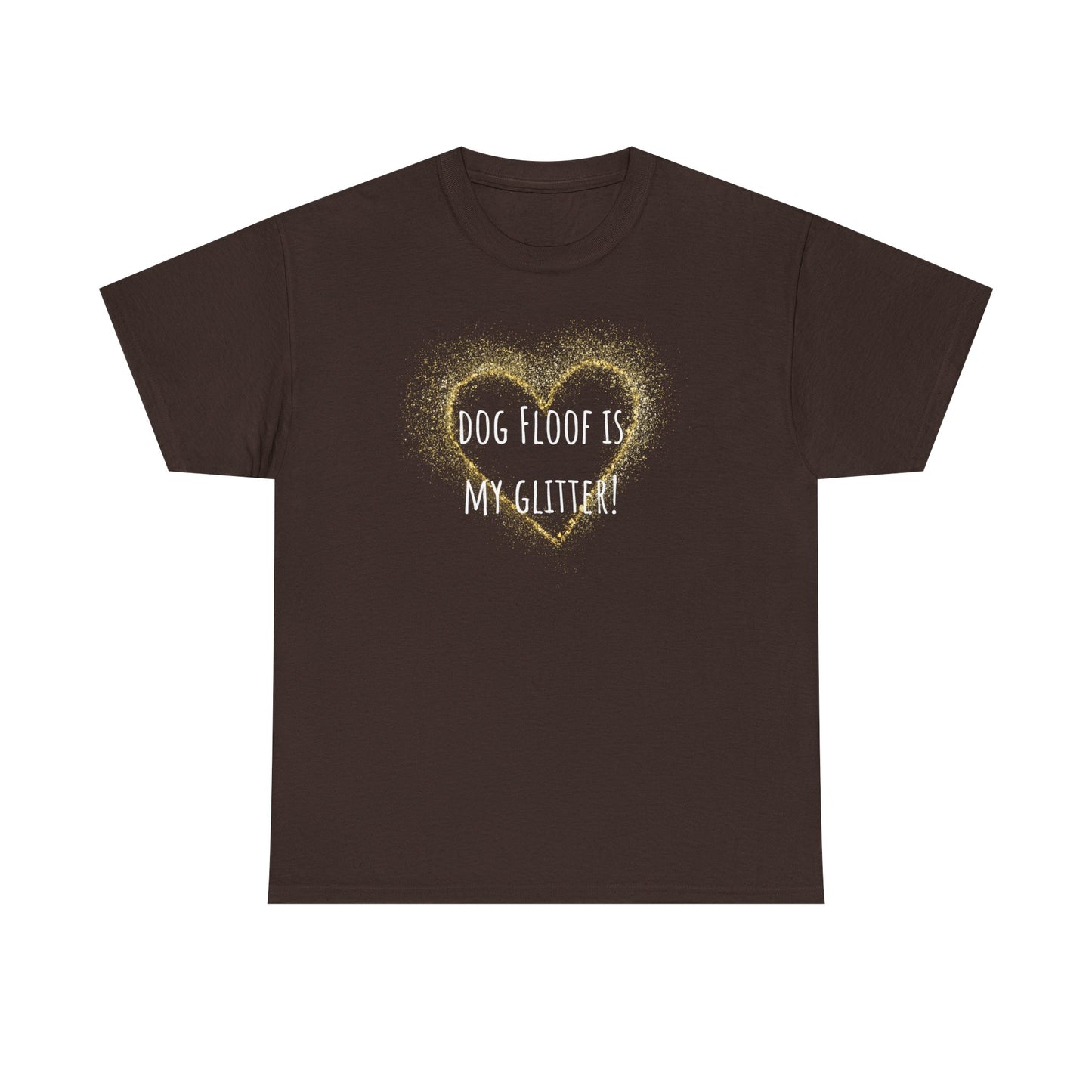 Dog floof is my glitter! Unisex Heavy Cotton Tee