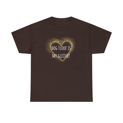 Dog floof is my glitter! Unisex Heavy Cotton Tee