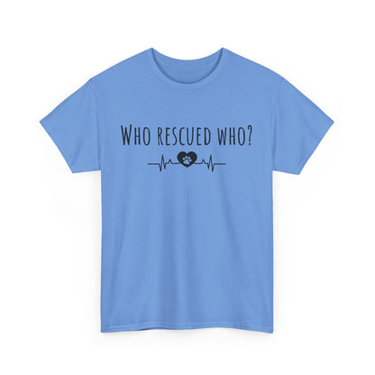 Who rescued who? Unisex Heavy Cotton Tee