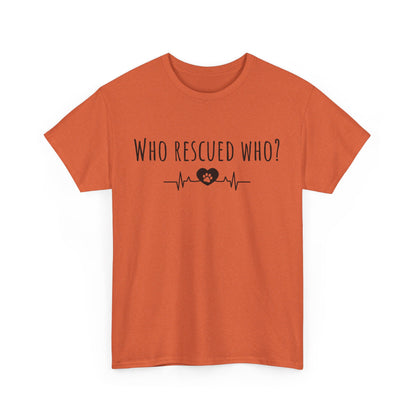 Who rescued who? Unisex Heavy Cotton Tee