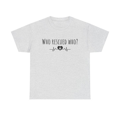 Who rescued who? Unisex Heavy Cotton Tee
