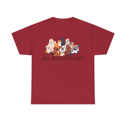 Dogs Because People Suck! Unisex Heavy Cotton Tee