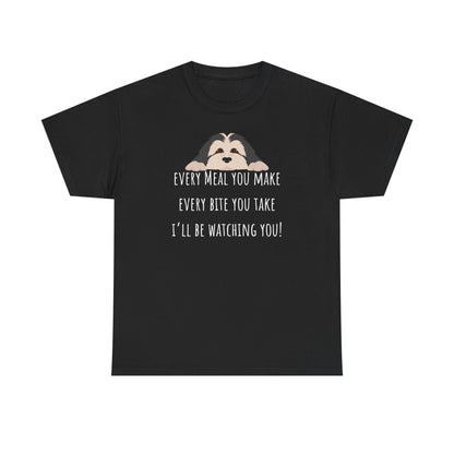 Every meal you make every bite you take... Unisex Heavy Cotton Tee
