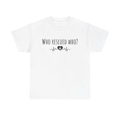 Who rescued who? Unisex Heavy Cotton Tee
