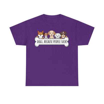 Dogs, Because People Suck! Unisex Heavy Cotton Tee