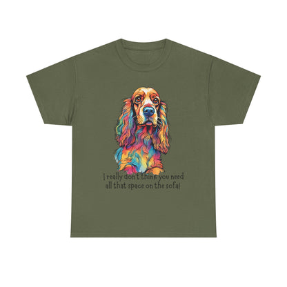 I really don’t think you need all that space on the sofa! Unisex Heavy Cotton Tee