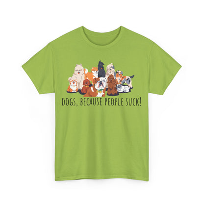 Dogs Because People Suck! Unisex Heavy Cotton Tee