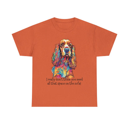 I really don’t think you need all that space on the sofa! Unisex Heavy Cotton Tee