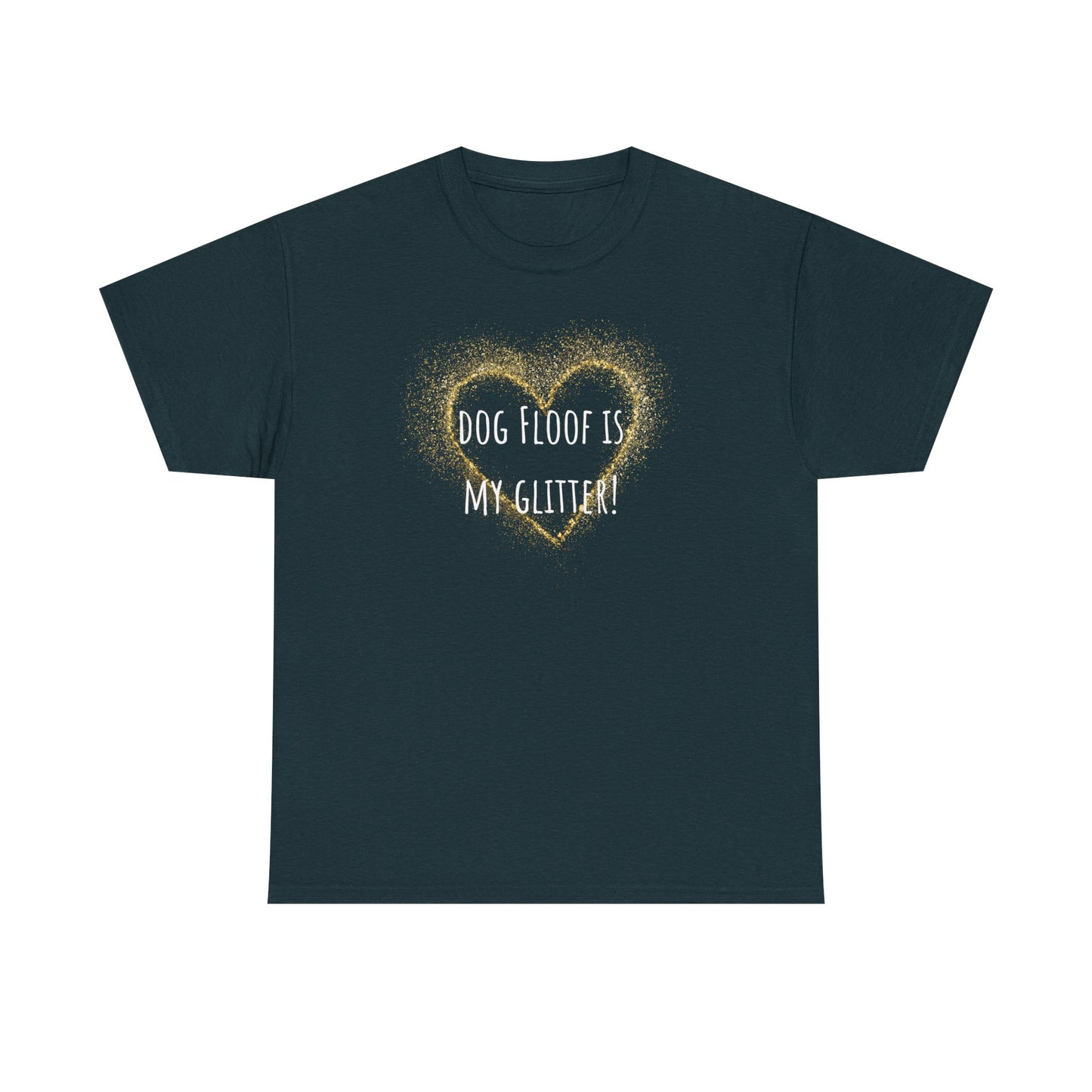 Dog floof is my glitter! Unisex Heavy Cotton Tee