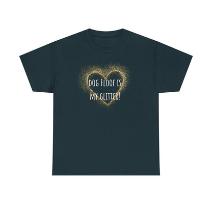 Dog floof is my glitter! Unisex Heavy Cotton Tee