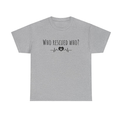 Who rescued who? Unisex Heavy Cotton Tee