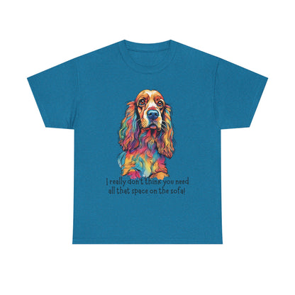 I really don’t think you need all that space on the sofa! Unisex Heavy Cotton Tee