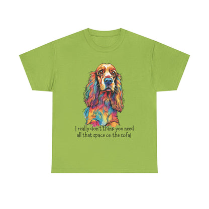 I really don’t think you need all that space on the sofa! Unisex Heavy Cotton Tee