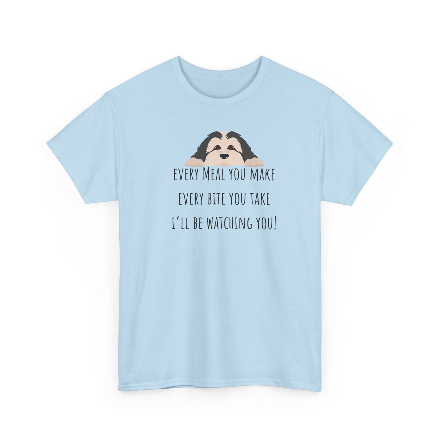 Every meal you make every bite you take... Unisex Heavy Cotton Tee
