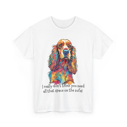 I really don’t think you need all that space on the sofa! Unisex Heavy Cotton Tee