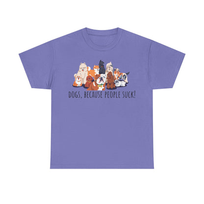 Dogs Because People Suck! Unisex Heavy Cotton Tee