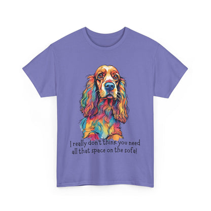 I really don’t think you need all that space on the sofa! Unisex Heavy Cotton Tee