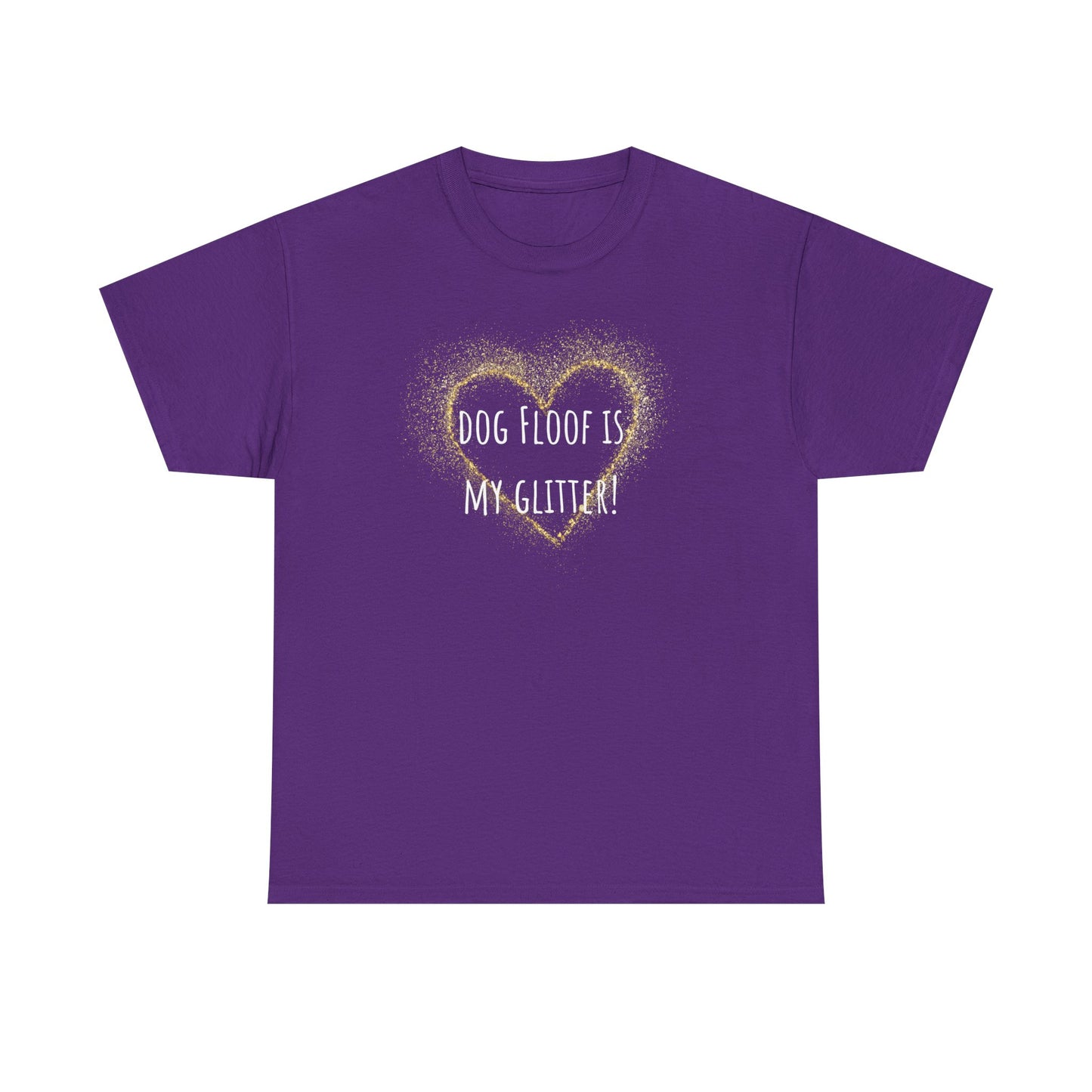 Dog floof is my glitter! Unisex Heavy Cotton Tee
