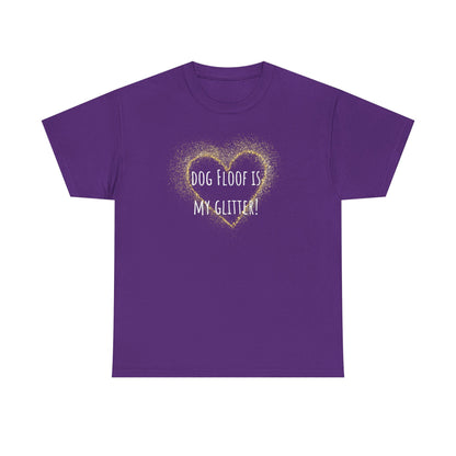 Dog floof is my glitter! Unisex Heavy Cotton Tee