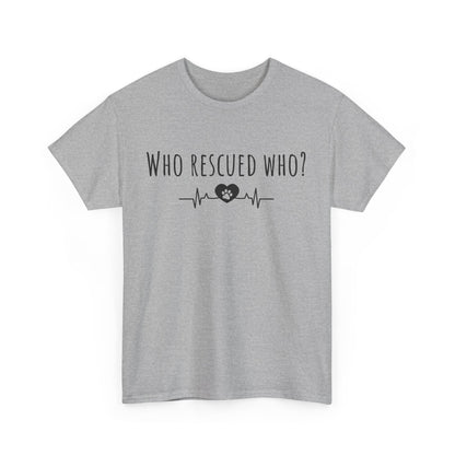 Who rescued who? Unisex Heavy Cotton Tee