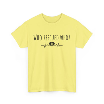 Who rescued who? Unisex Heavy Cotton Tee