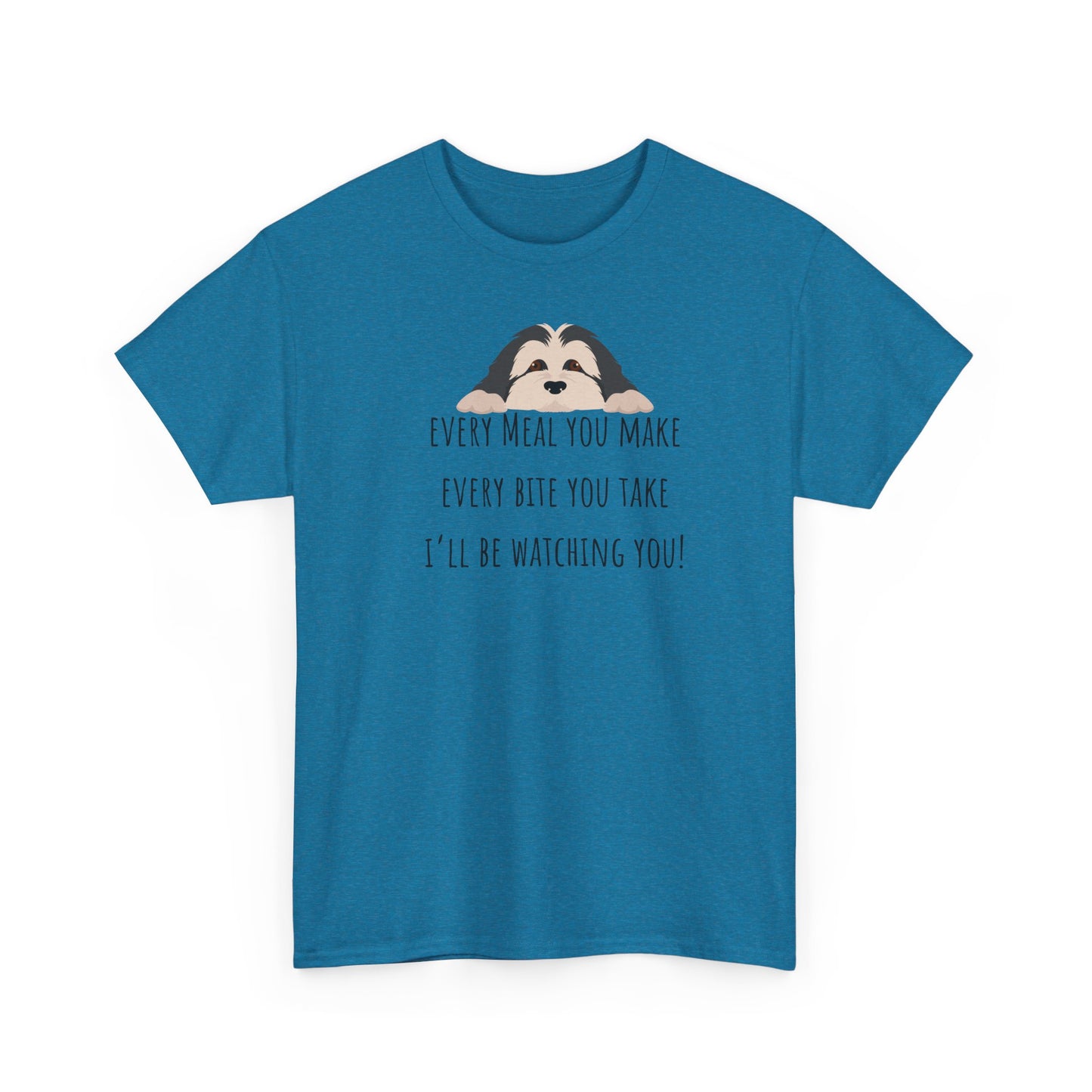 Every meal you make every bite you take... Unisex Heavy Cotton Tee