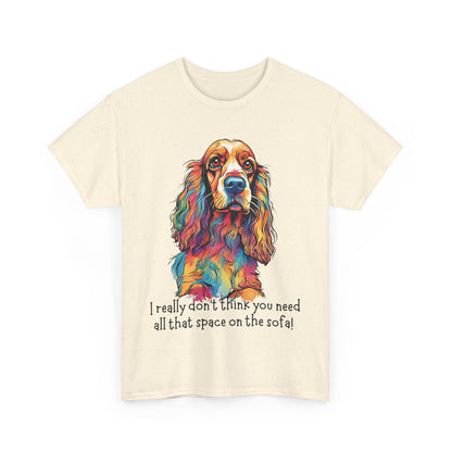 I really don’t think you need all that space on the sofa! Unisex Heavy Cotton Tee