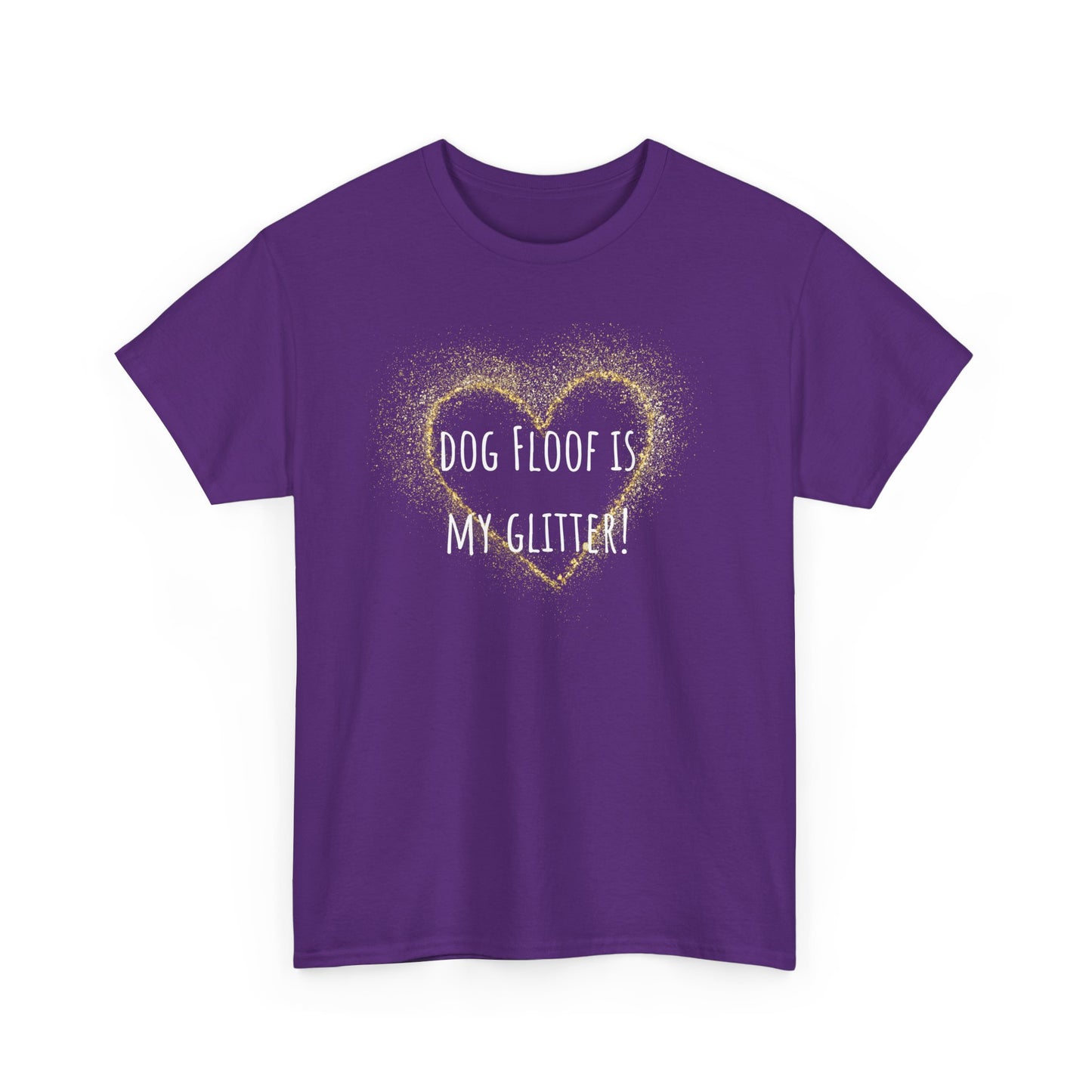 Dog floof is my glitter! Unisex Heavy Cotton Tee