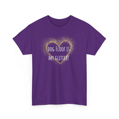 Dog floof is my glitter! Unisex Heavy Cotton Tee
