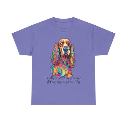 I really don’t think you need all that space on the sofa! Unisex Heavy Cotton Tee