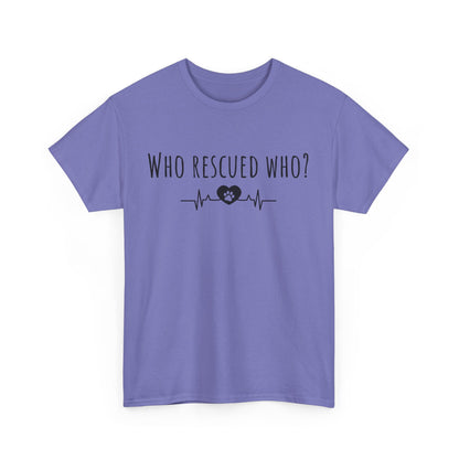 Who rescued who? Unisex Heavy Cotton Tee