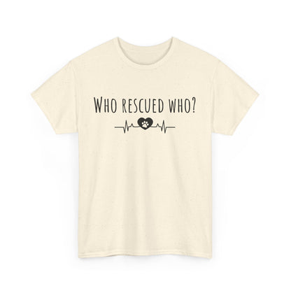 Who rescued who? Unisex Heavy Cotton Tee