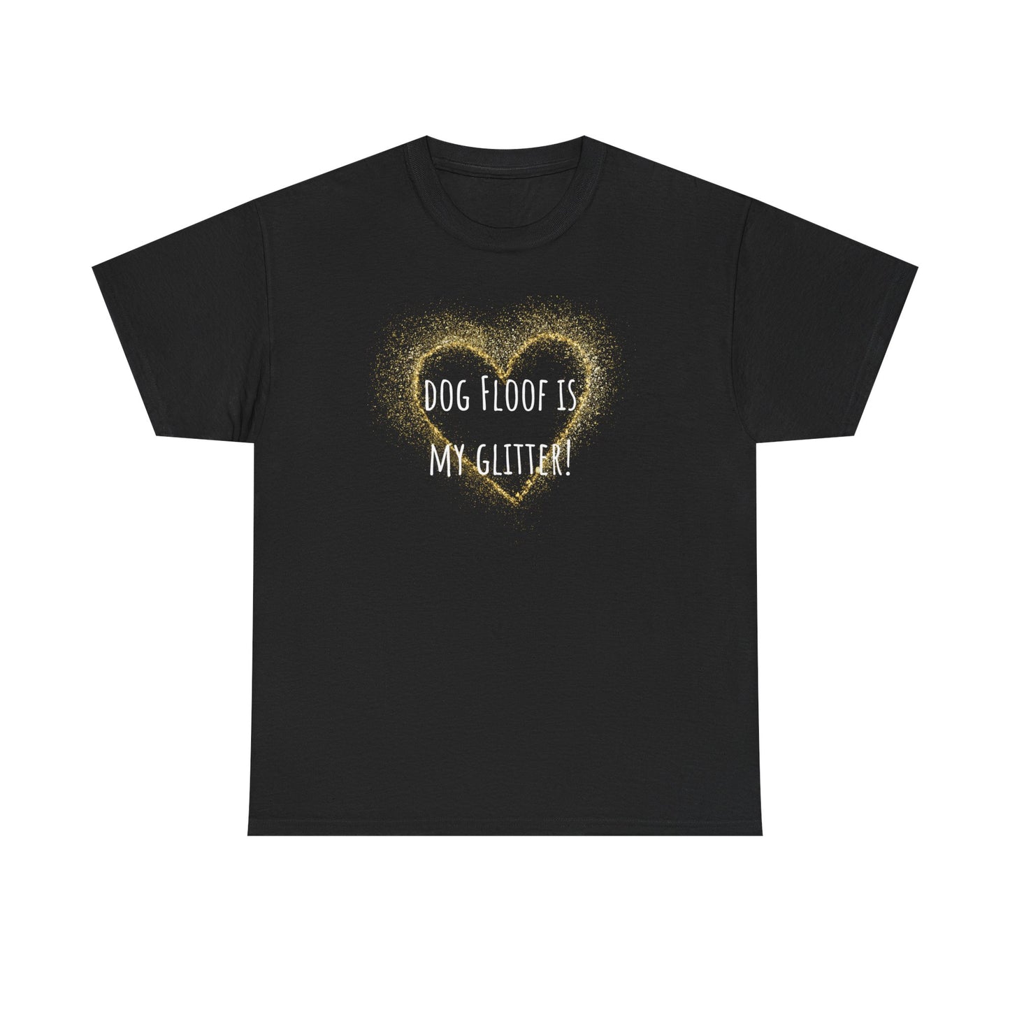 Dog floof is my glitter! Unisex Heavy Cotton Tee