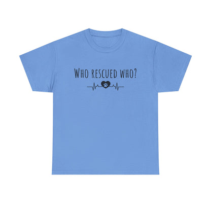 Who rescued who? Unisex Heavy Cotton Tee