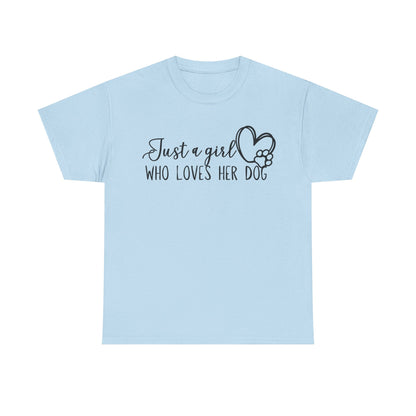 Just a girl who loves her dog. Unisex Heavy Cotton Tee