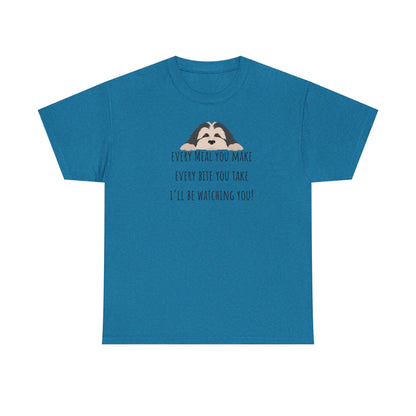 Every meal you make every bite you take... Unisex Heavy Cotton Tee